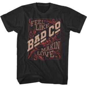 Bad Company Feel Like Makin Love Men’s T Shirt