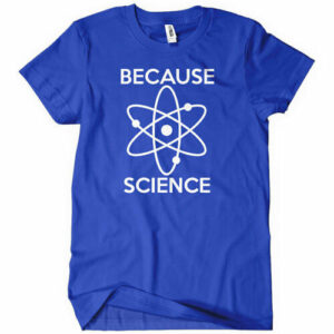 Because Science T-Shirt