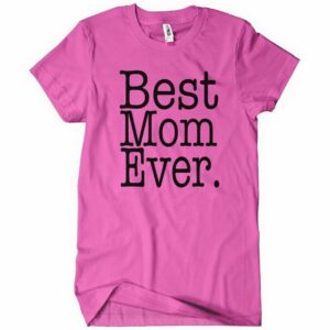 Best Mom Ever T-Shirt