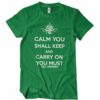 Calm You Shall Keep And Carry On You Must T-Shirt