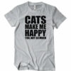Cats Make Me Happy You Not So Much T-Shirt