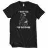 I Want YOU For The Empire T-Shirt