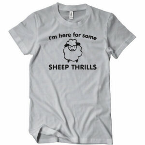 I’m Here For Some Sheep Thrills T-Shirt
