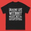 Life Without Heavy Metal Mens T-Shirt