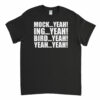 Mock Yeah ing Yeah Bird Yeah Dumb and Dumber T-Shirt