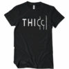 T H I C C T-Shirt
