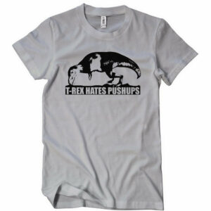 T-Rex Hates Pushups T-Shirt