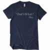 That’s What She Said T-Shirt