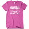 This Is What An Awesome Mom Looks Like Mother’s Day T-Shirt