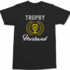 Trophy Husband T-Shirt