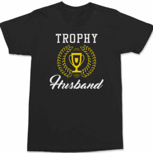 Trophy Husband T-Shirt