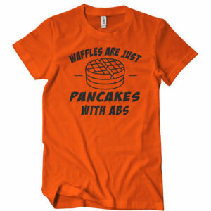 Waffles Are Just Pancakes With Abs T-Shirt