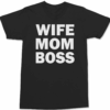 Wife Mom Boss T-Shirt