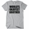 World’s Okayest Brother T-Shirt
