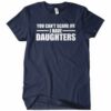 You Can’t Scare Me I Have Daughters T-Shirt