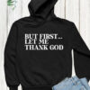 But First Let Me Thank God Hoodie