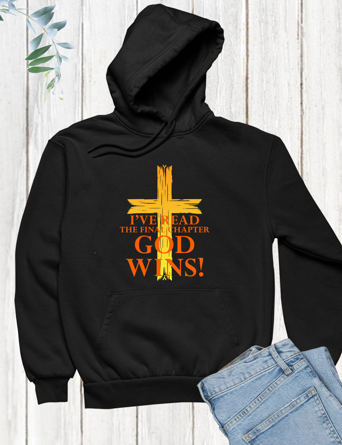 God Wins I’ve Read The Final Chapter Hoodie